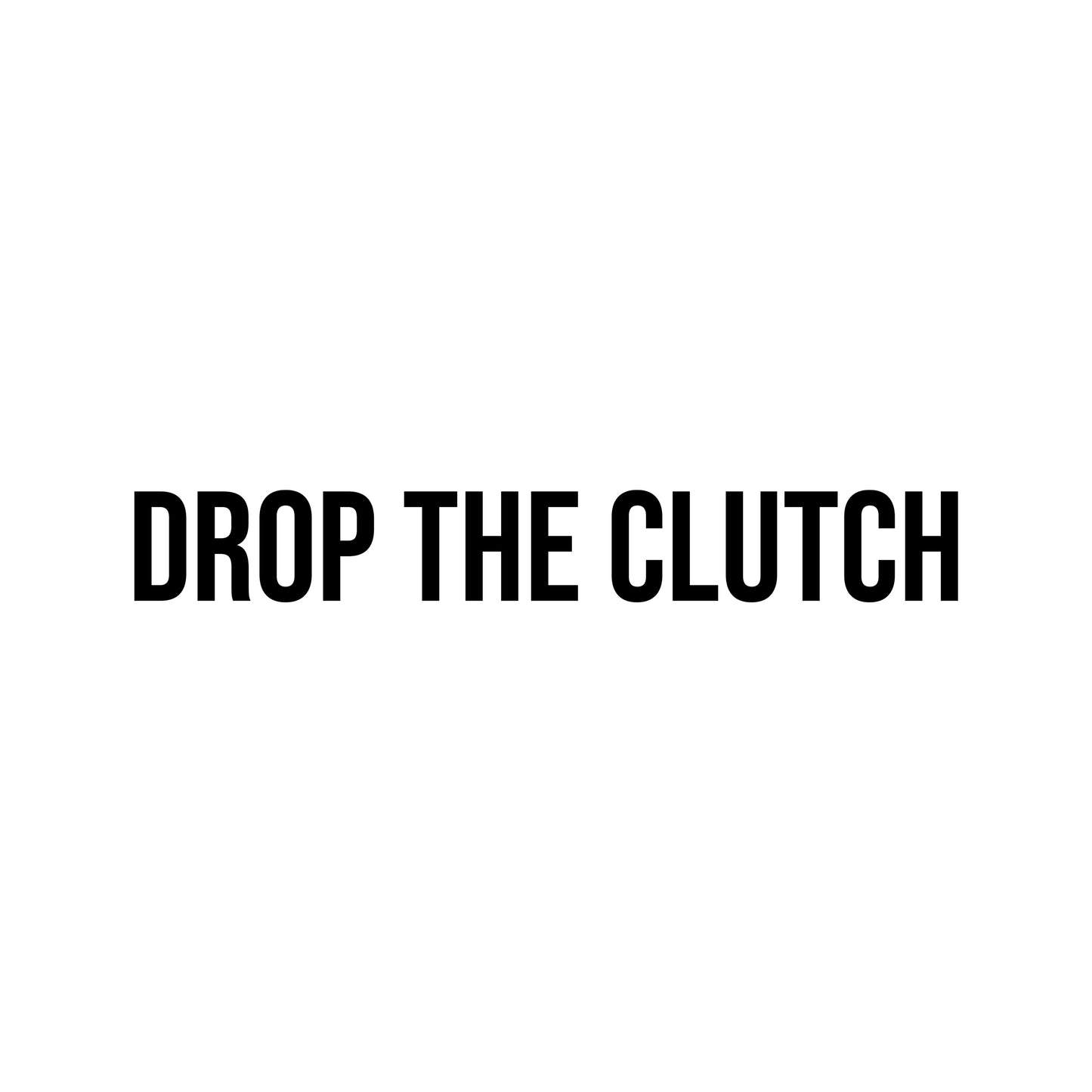 Sticker - Drop The Clutch